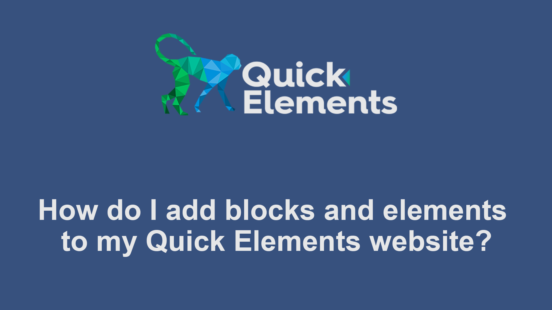 How do I add blocks and elements to my Quick Elements website?